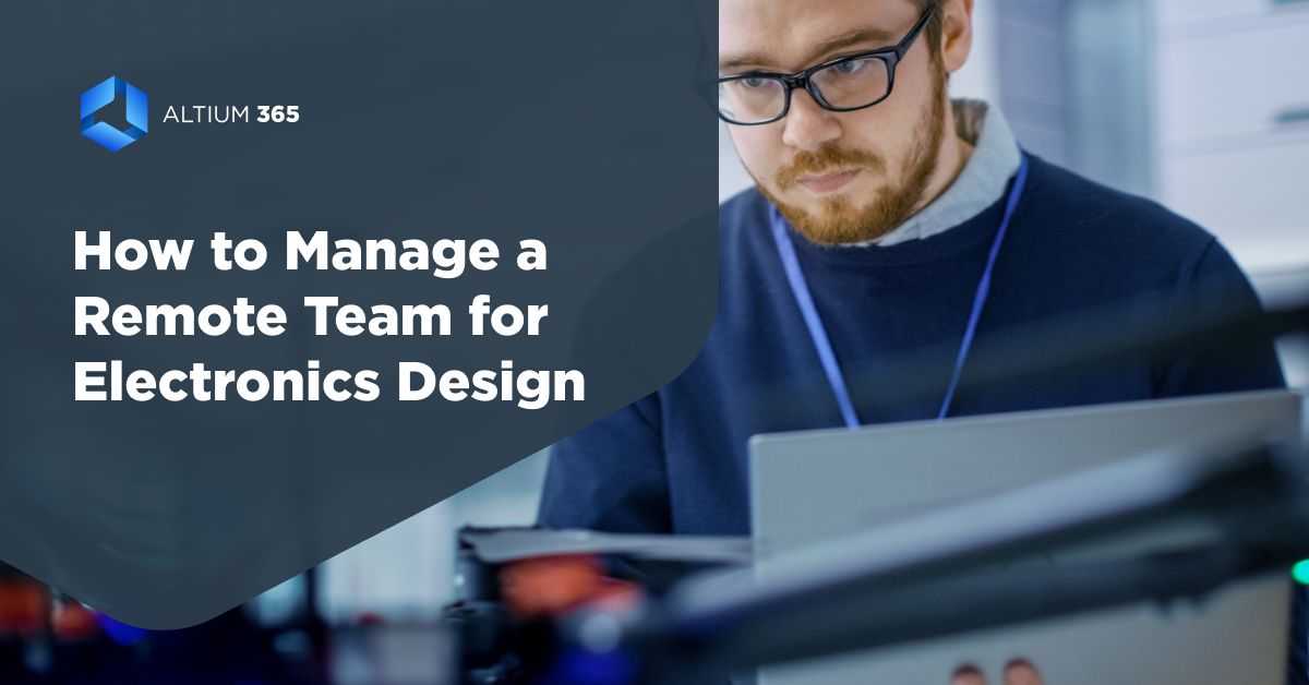Cách Quản lý Đội Ngũ Làm Việc Từ Xa trong Thiết kế Điện tử