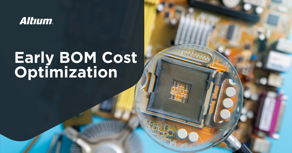 BOM Cost Optimization During Schematic Capture