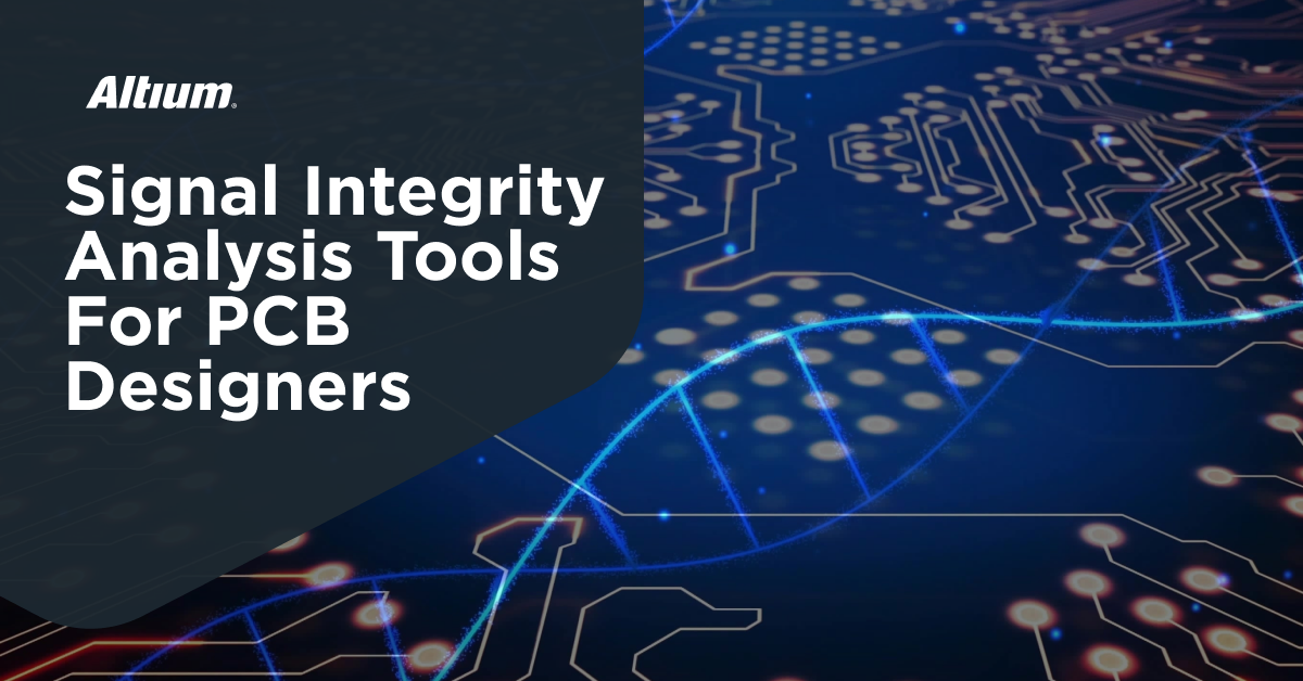 Best Signal Integrity Analysis Tools For PCBs
