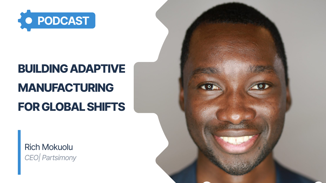 Building Adaptive Manufacturing for Global Shifts Partsimony CEO