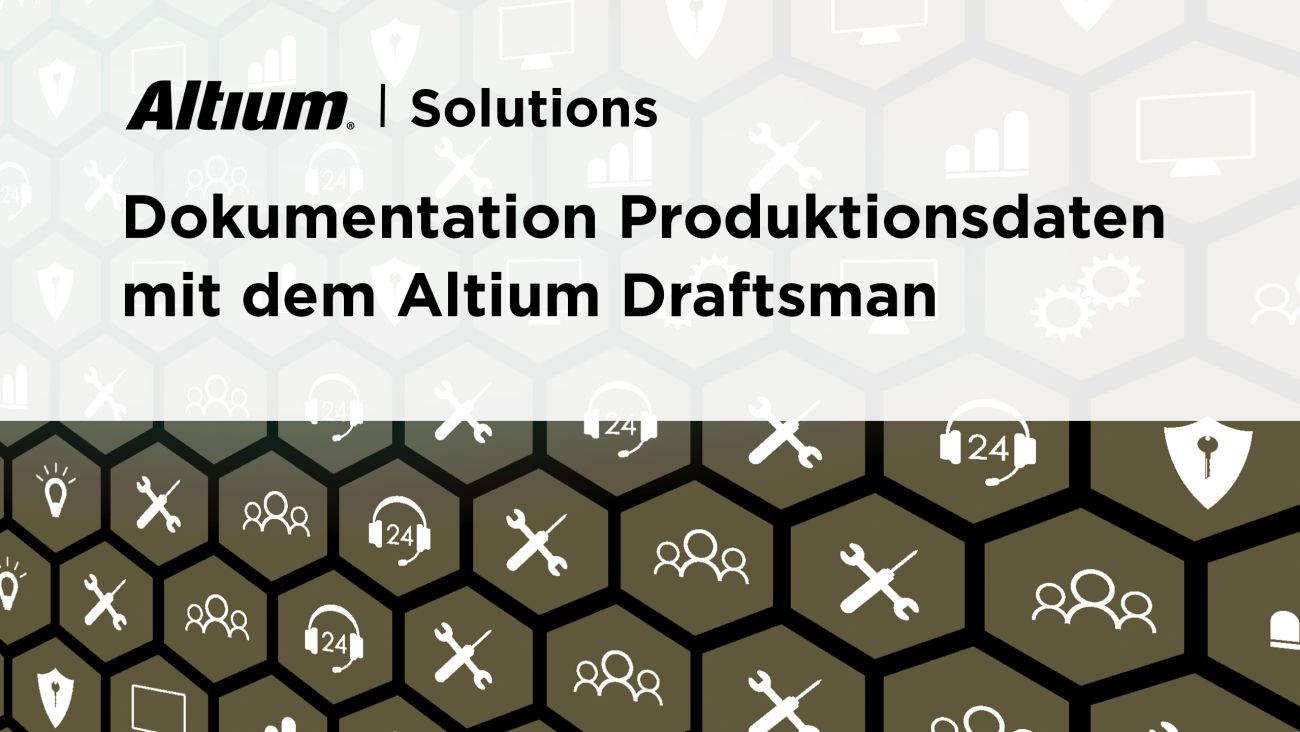Dokumentation Produktionsdaten mit dem Altium Draftsman - Teil 1