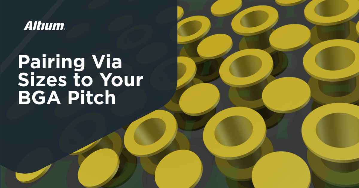 How to Match PCB Via Types to BGA Pitch