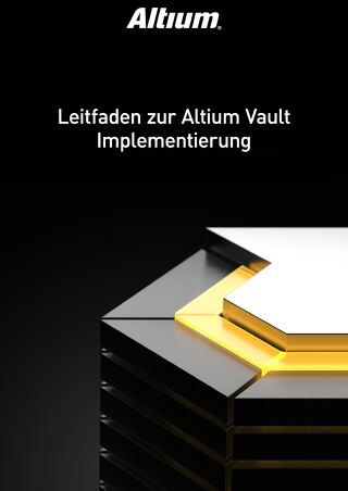 LEITFADEN ZUR ALTIUM VAULT IMPLEMENTIERUNG