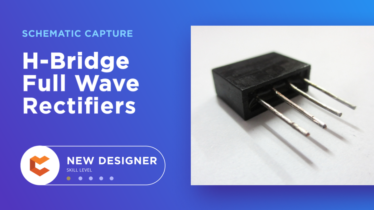 Hブリッジ全波整流器の設計入門ガイド | ブログ | CircuitMaker