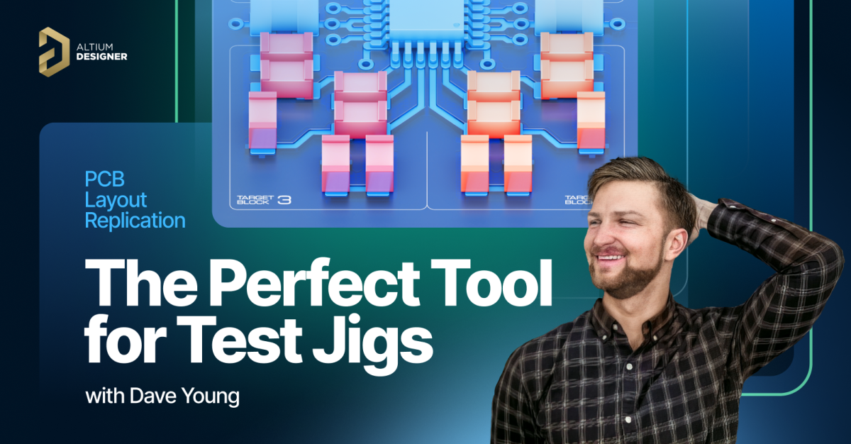 Most Test Layout PCB Layout Replication: The Perfect Tool for Test Jigs | Altium