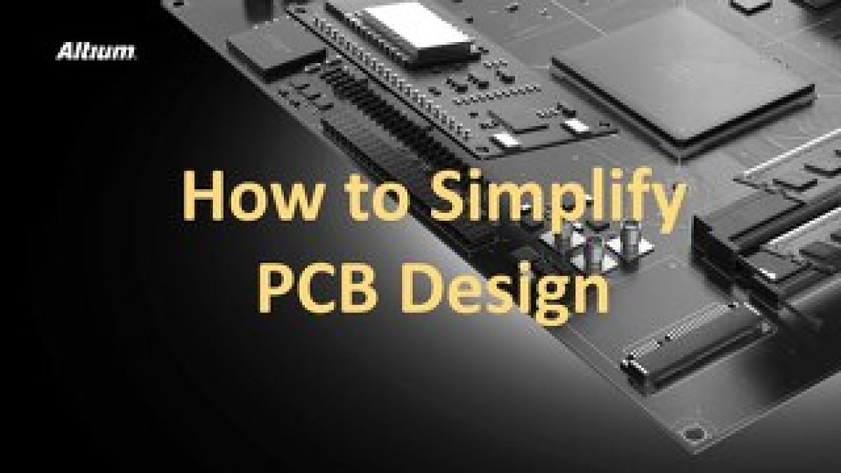 How to Simplify PCB Design Presentation | Altium
