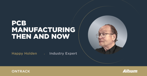 PCB Manufacturing Then and Now