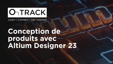 Conception de produits avec Altium Designer 23