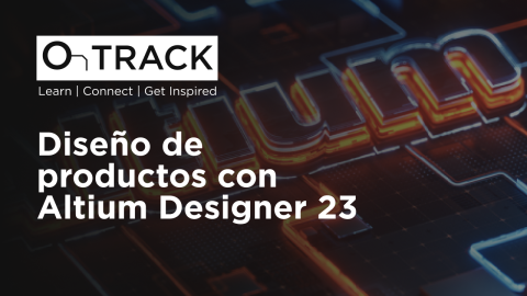 Diseño de productos con Altium Designer 23