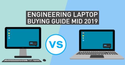 Engineering Laptop Buying Guide Mid 2019