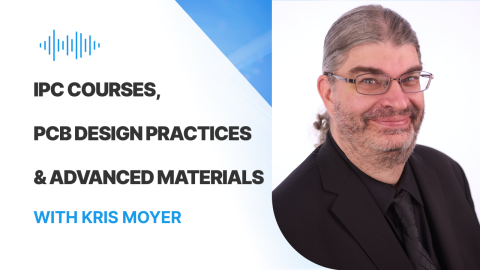 IPC Courses, PCB Design Practices & Advanced Materials with Kris Moyer