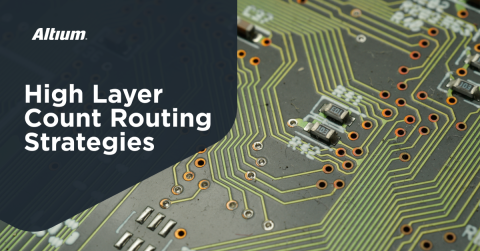 PCB Routing Strategies for High Layer Count Stackups