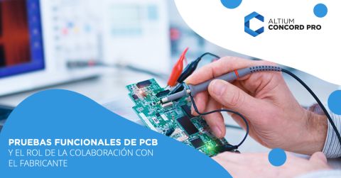 Pruebas funcionales de PCB y el rol de la colaboración del fabricante