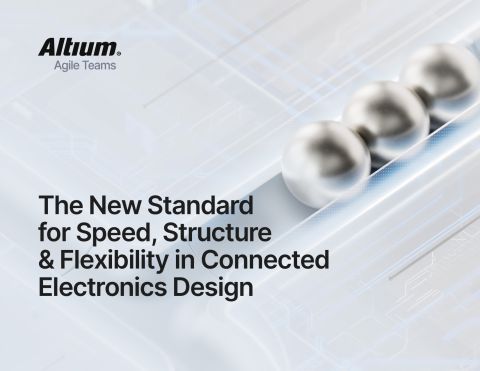 The New Standard for Speed, Structure & Flexibility in Connected Electronics Design