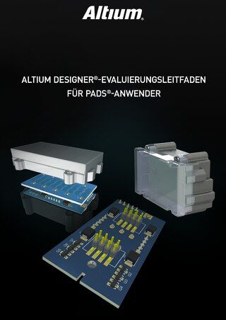 ALTIUM DESIGNER® EVALUIERUNGSLEITFADEN FÜR PADS® ANWENDER