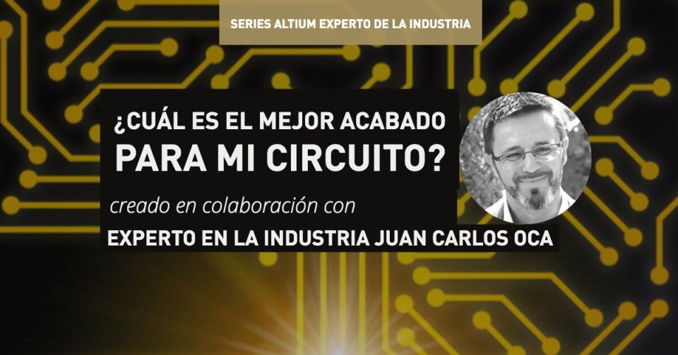 ¿Cúal es el Mejor Acabado Para Mi Circuito?