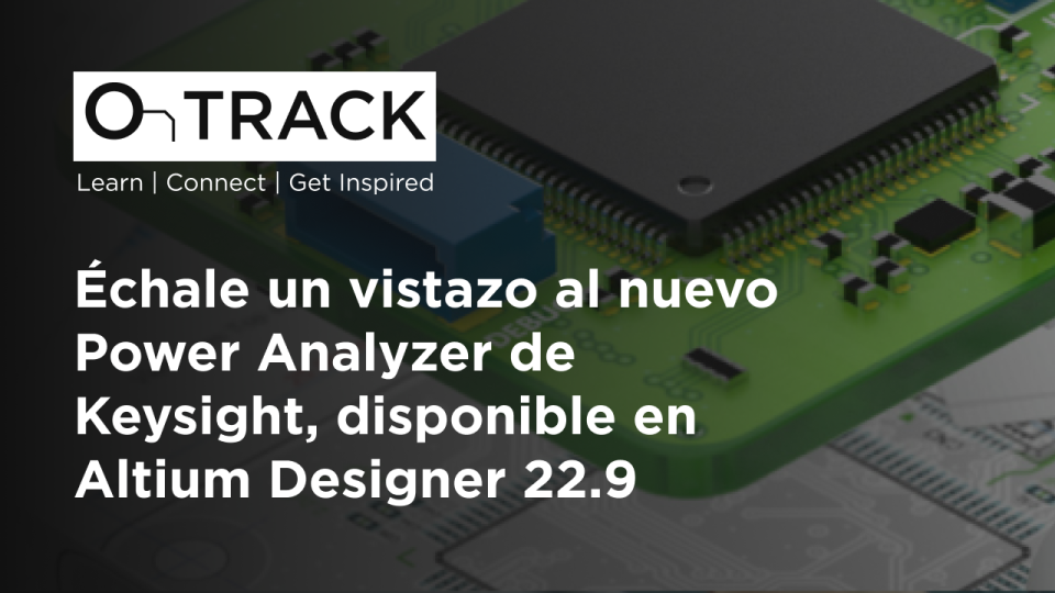 Échale un vistazo al nuevo Power Analyzer de Keysight, disponible en Altium Designer 22.9