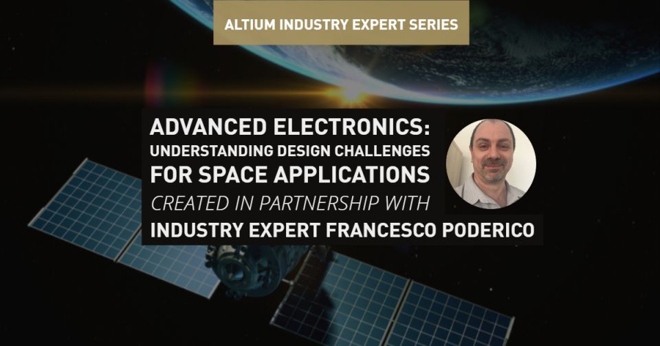 Advanced Electronics: Understanding Design Challenges for Space Applications Part 1