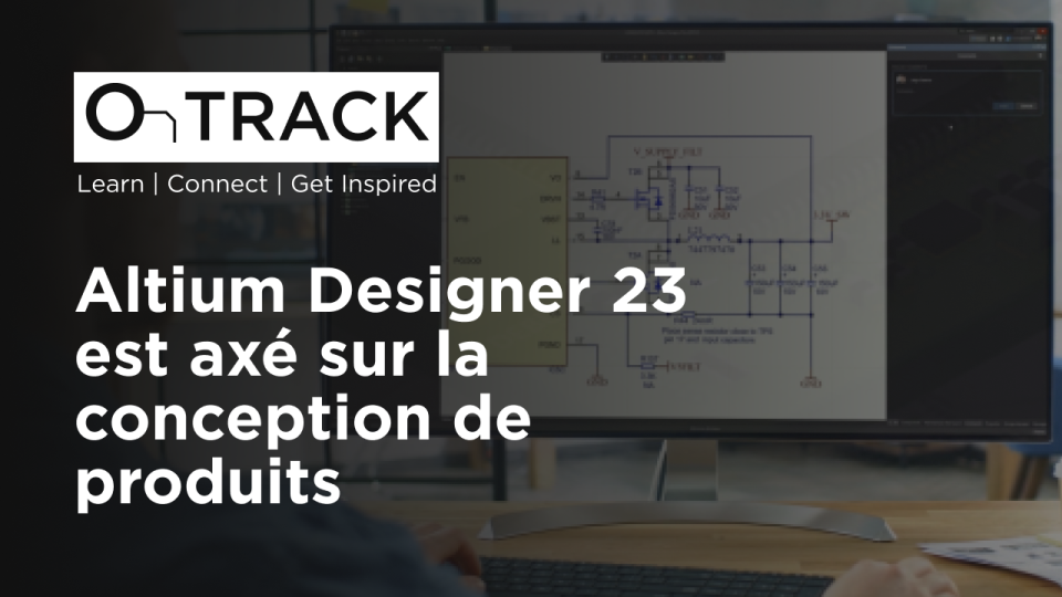 Altium Designer 23 est axé sur la conception de produits