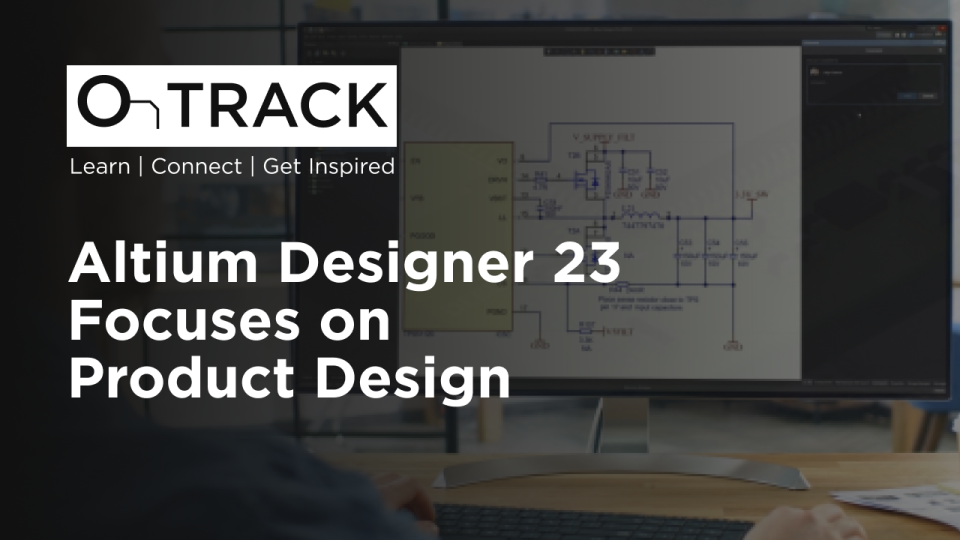 Altium Designer 23 Focuses on Product Design