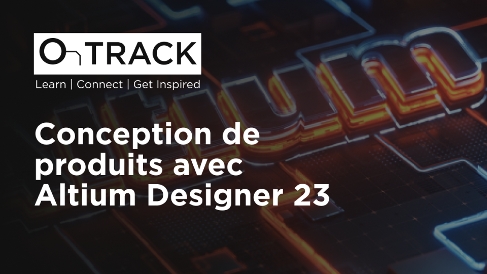 Conception de produits avec Altium Designer 23