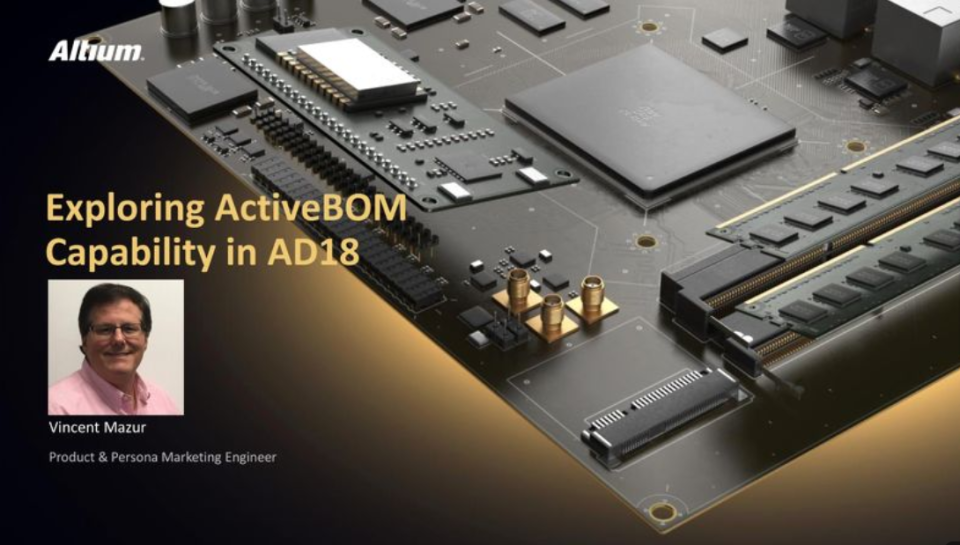 Altium Designer® 18: Key Benefits of ActiveBOM – Webinar Recap - June 26th
