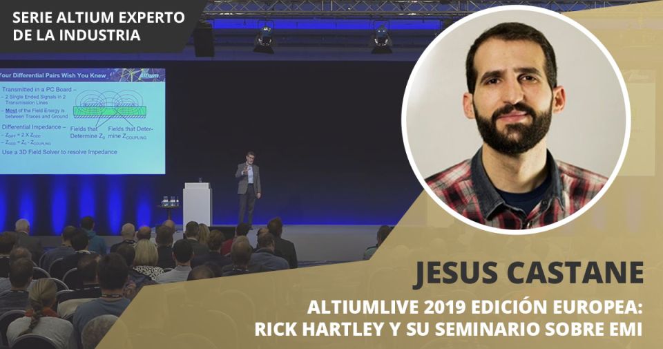 Altiumlive 2019 edición europea: Rick Hartley y su seminario sobre EMI