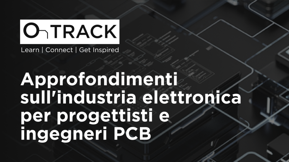 Approfondimenti sull'industria elettronica per progettisti e ingegneri PCB