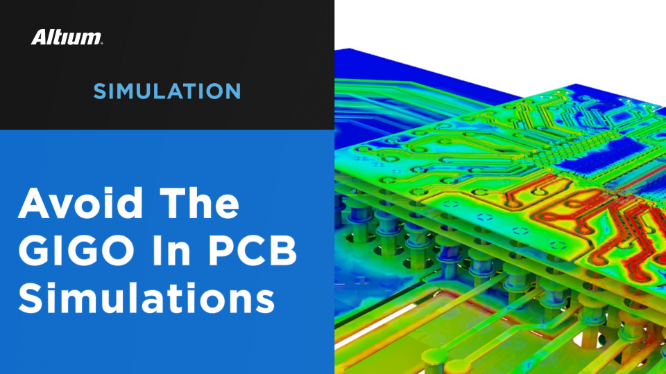 Vermeiden Sie GIGO in Ihren PCB-Simulationswerkzeugen