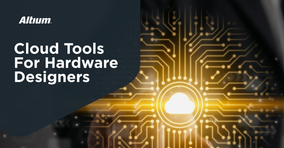 Best Cloud Tools for Hardware Design Teams
