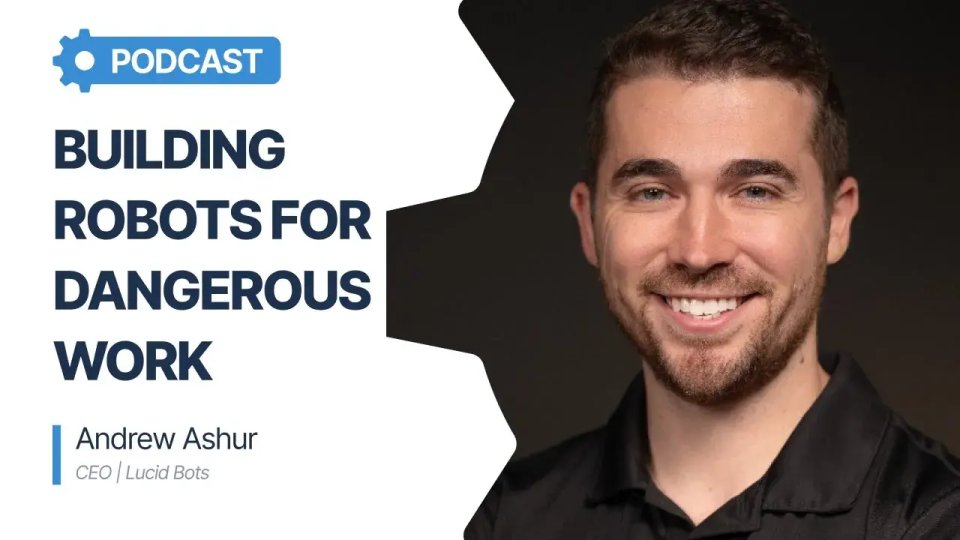 Building Robots for Dirty, Dangerous Work Lucid Bots CEO