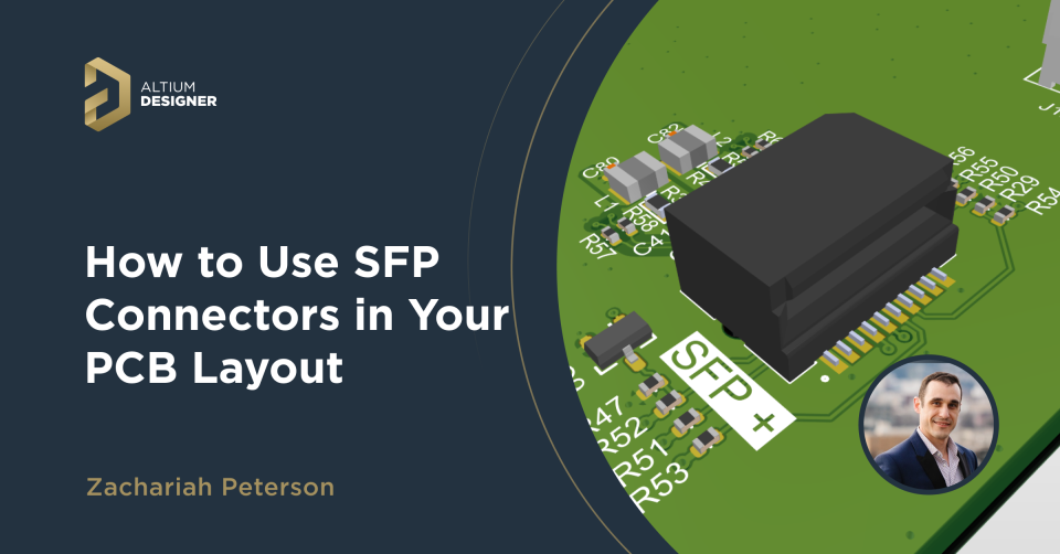 Cách Sử Dụng Các Kết Nối SFP Trong Bố Cục PCB Của Bạn