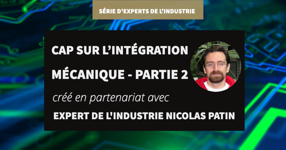 Cap sur l’intégration mécanique - Partie 2
