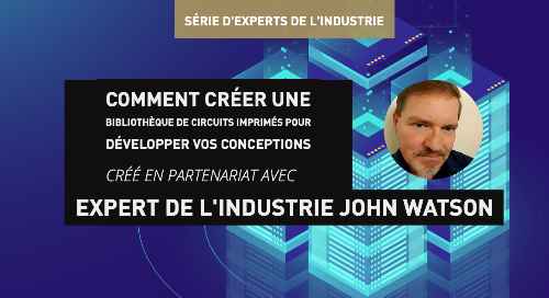 Comment créer une bibliothèque de circuits imprimés pour développer vos conceptions