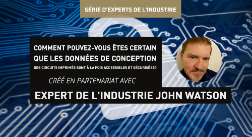 Comment pouvez-vous êtes certain que les données de conception des circuits imprimés sont à la fois accessibles et sécurisées?