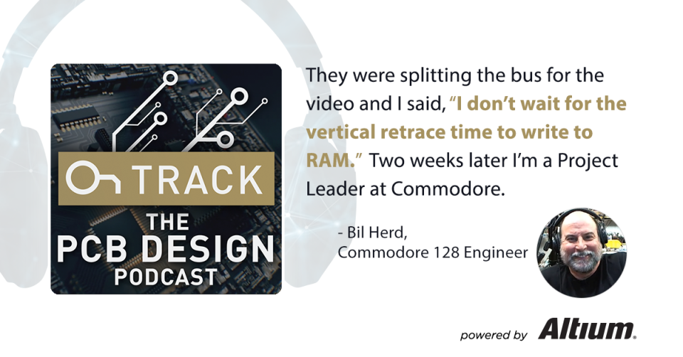 Commodore 128 Principal Engineer, Bil Herd on Best Practices for Learning a New CAD Tool