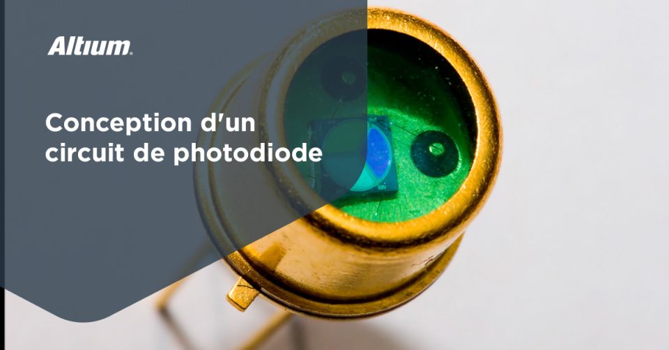 Concevoir et simuler un circuit de photodiode pour votre PCB