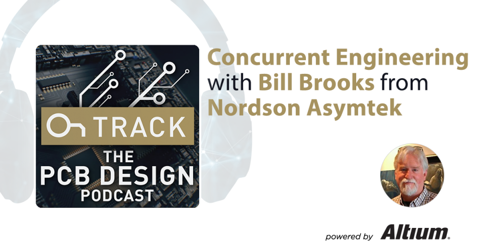 Concurrent Engineering with Bill Brooks from Nordson Asymtek