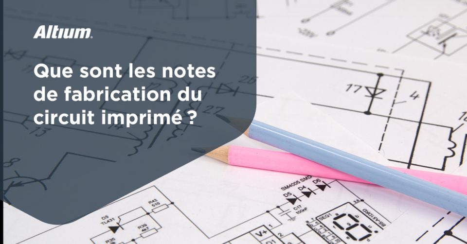 Décoder les notes de fabrication des circuits imprimés