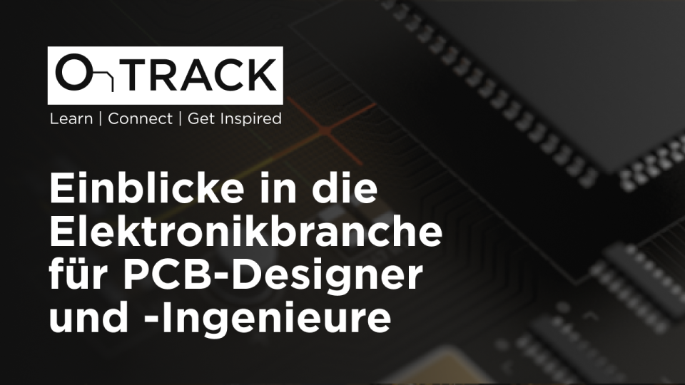 Einblicke in die Elektronikbranche für PCB-Designer und -Ingenieure