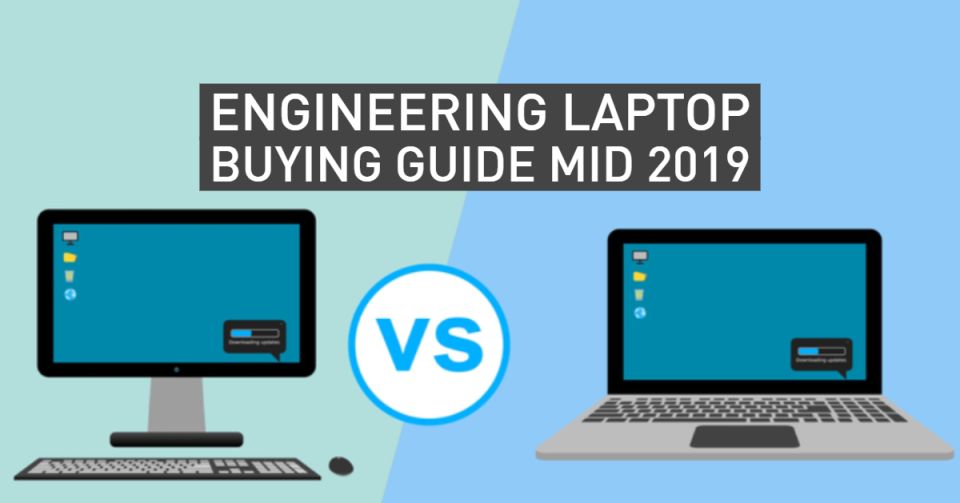 Engineering Laptop Buying Guide Mid 2019
