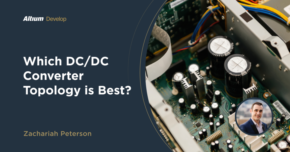 For Your DC Power Application, Which Switching Power Supply Topology is Right?