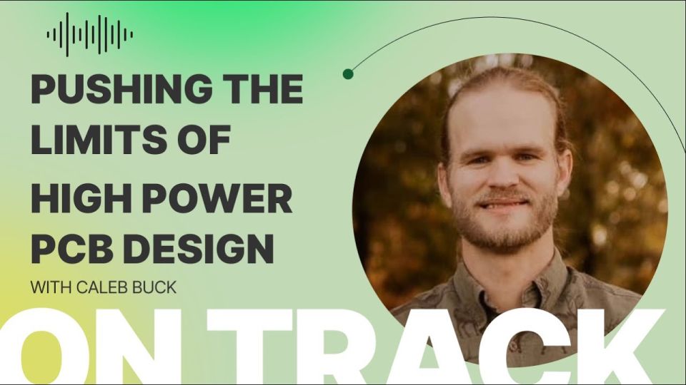 High Power PCB Design: Pushing the Limits with Caleb Buck