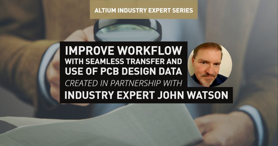 How Do the Seamless Transfer and Use of PCB Design Data Improve Workflows?