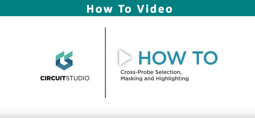 How to Utilize Cross-Probe, Masking and Highlighting in CircuitStudio