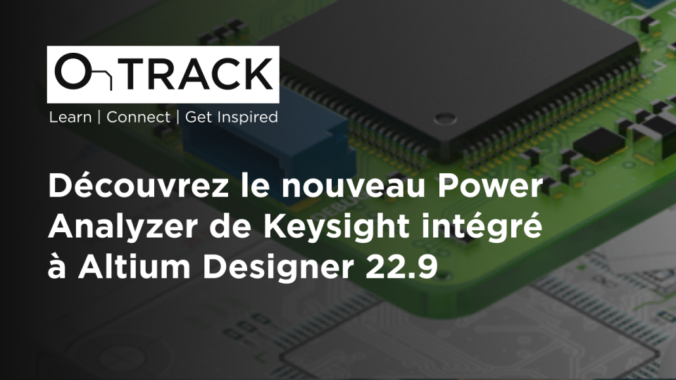Découvrez le nouveau Power Analyzer de Keysight intégré à Altium Designer 22.9