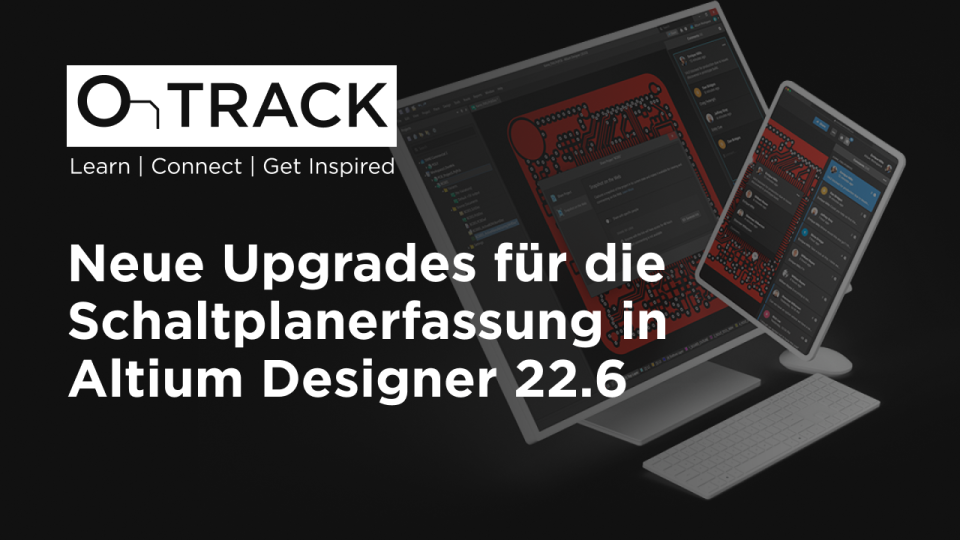 Neue Upgrades für die Schaltplanerfassung in Altium Designer 22.6