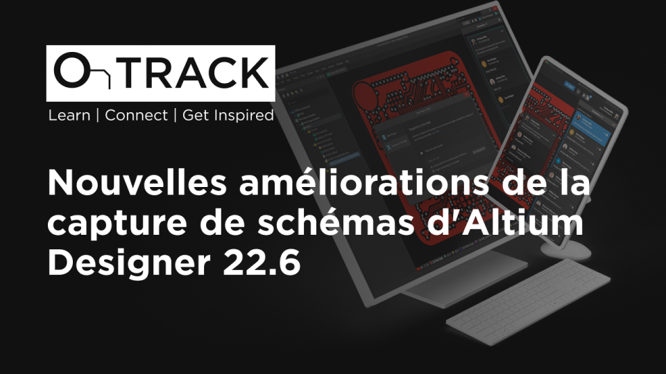 Nouvelles améliorations de la capture de schémas d'Altium Designer 22.6