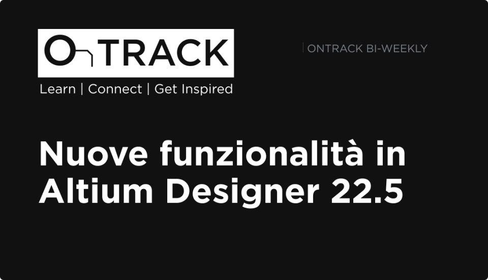Nuove funzionalità in Altium Designer 22.5