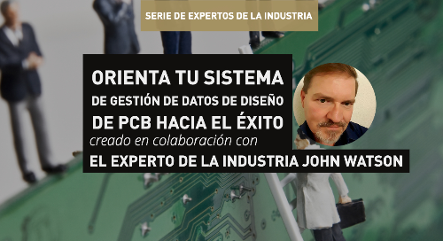 Orienta tu sistema de gestión de datos de diseño de PCB hacia el éxito